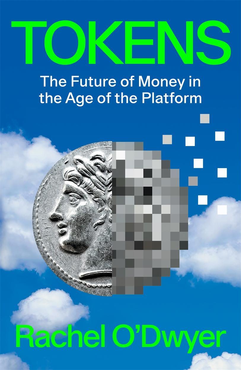 Cover: 9781839768347 | Tokens | The Future of Money in the Age of the Platform | O'Dwyer