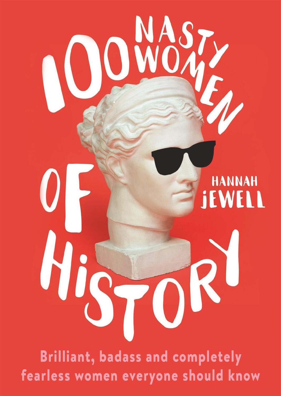 Cover: 9781473671256 | 100 Nasty Women of History | Hannah Jewell | Buch | Gebunden | 2017