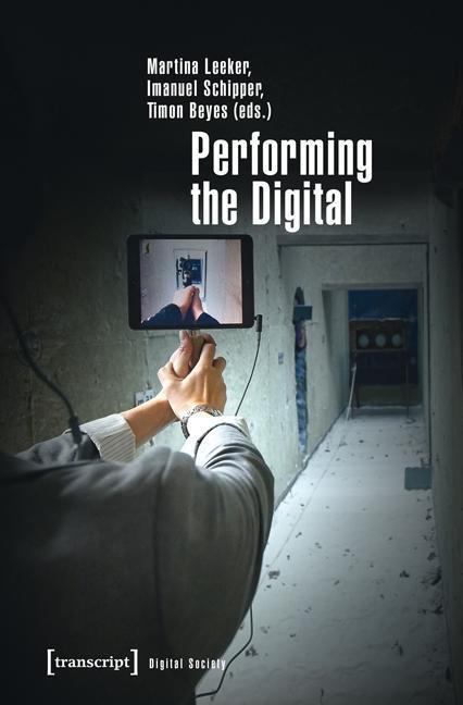 Cover: 9783837633559 | Performing the Digital | Taschenbuch | 304 S. | Englisch | 2016