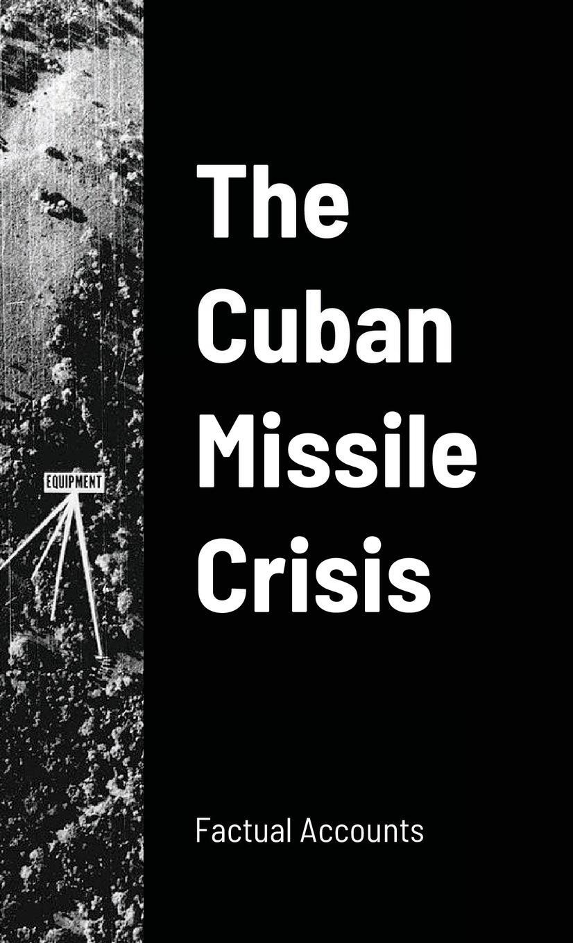 Cover: 9781257077892 | The Cuban Missile Crisis | Factual Accounts | Taschenbuch | Paperback