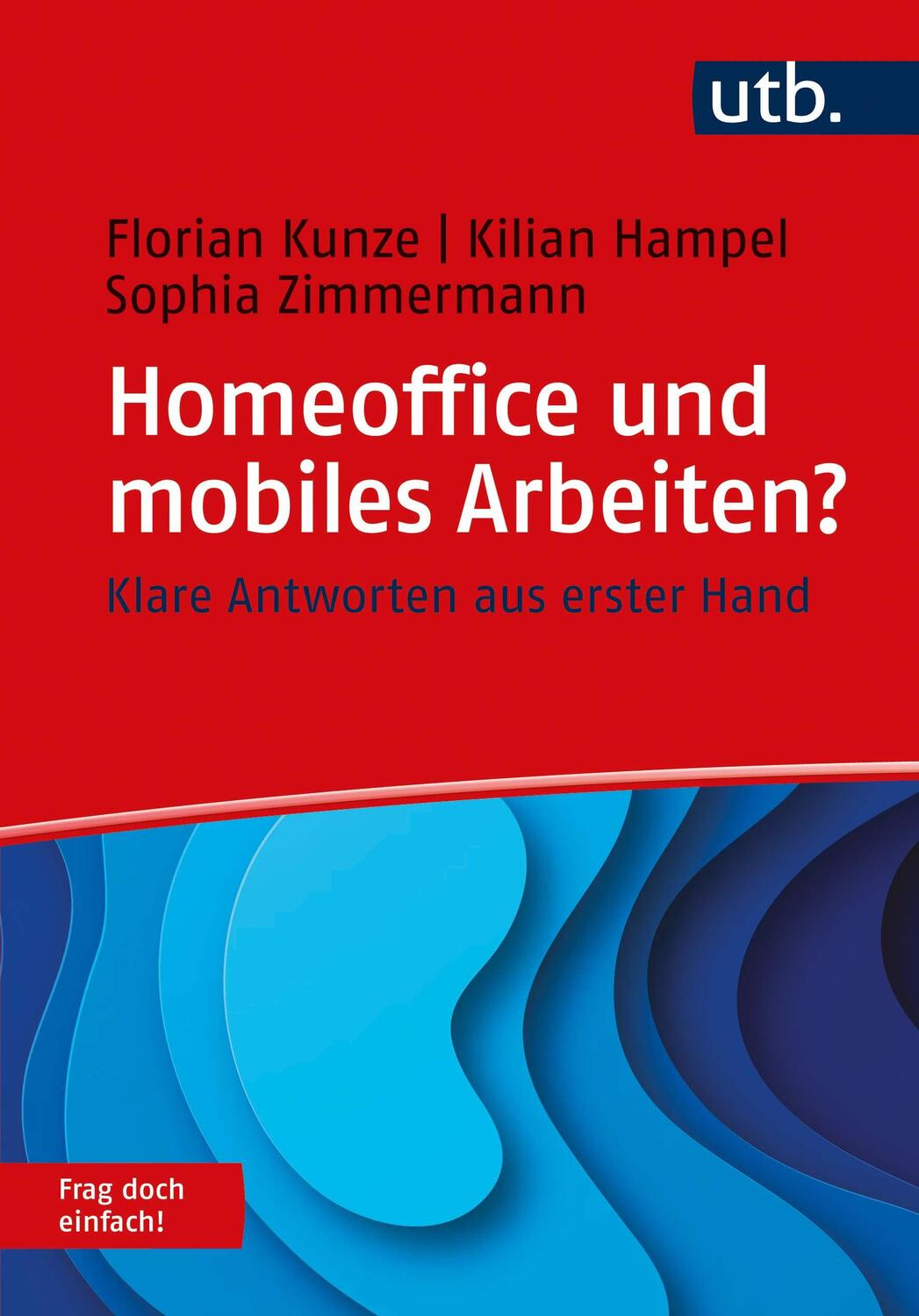 Cover: 9783825256647 | Homeoffice und mobiles Arbeiten? Frag doch einfach! | Kunze (u. a.)