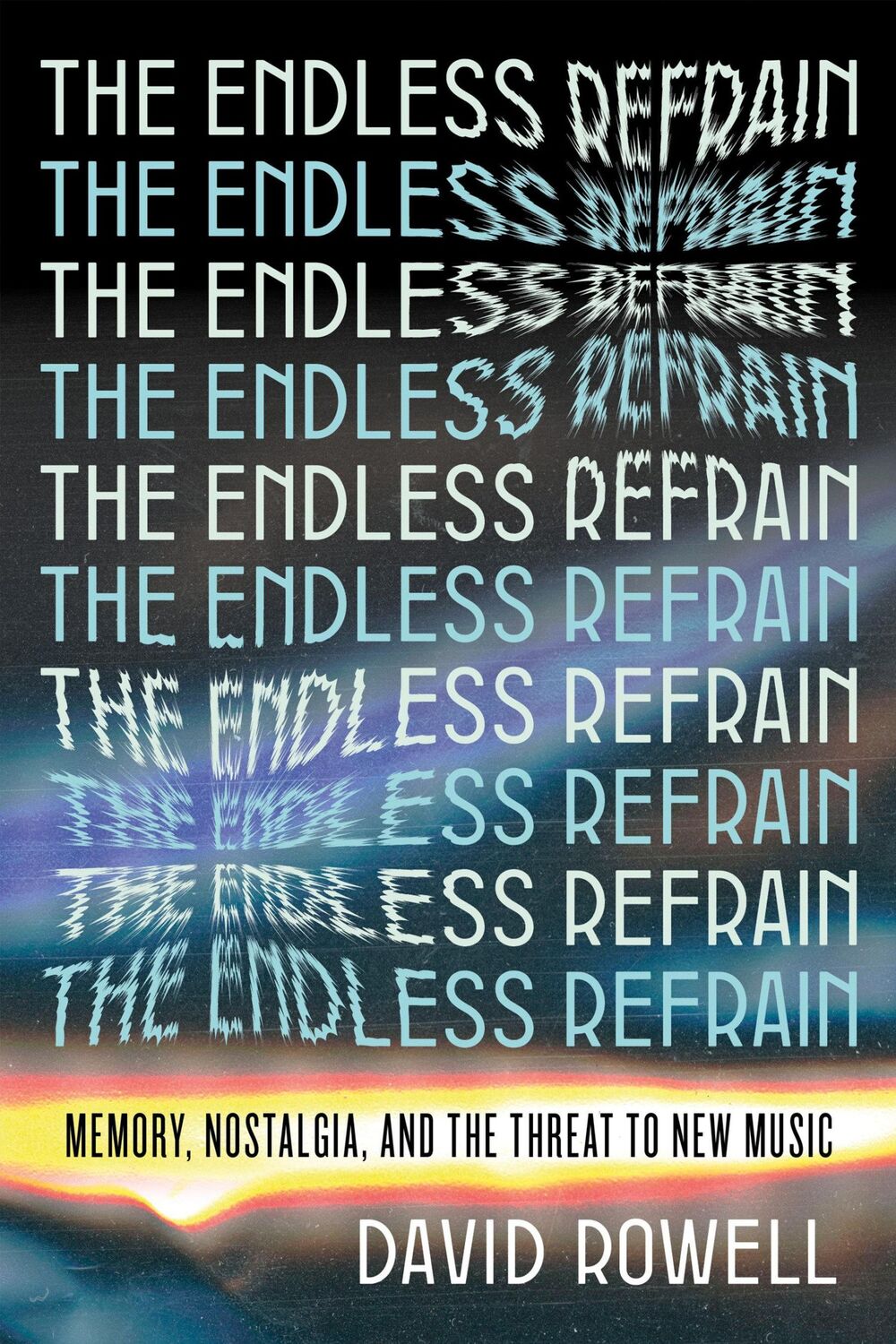 Cover: 9781685891398 | The Endless Refrain | Memory, Nostalgia, and the Threat to New Music