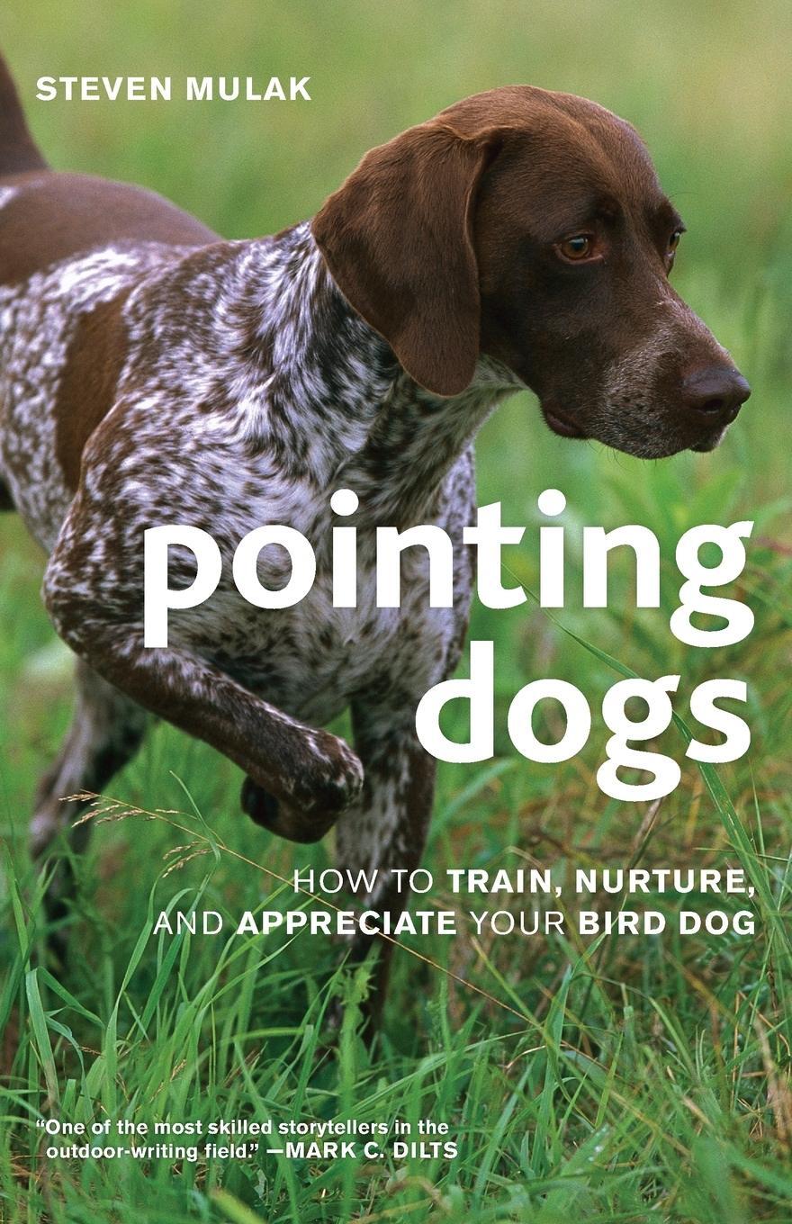 Cover: 9781586671303 | Pointing Dogs | How to Train, Nurture, and Appreciate Your Bird Dog