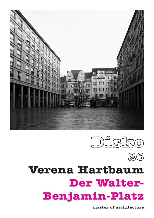 Cover: 9783844278538 | Disko 26 | Der Walter-Benjamin-Platz | Verena Hartbaum | Taschenbuch