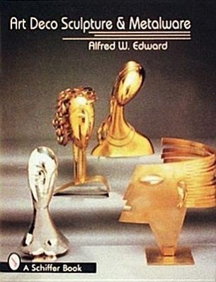 Cover: 9780887409943 | Art Deco Sculpture and Metalware | Alfred W. Edward | Buch | Englisch