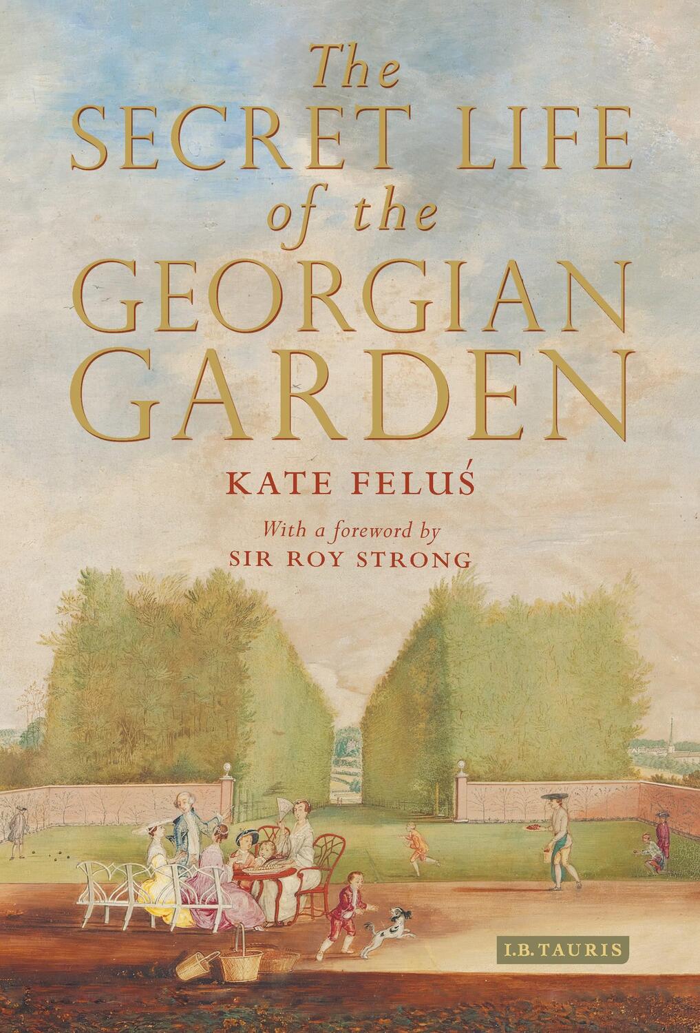 Cover: 9781784535728 | The Secret Life of the Georgian Garden | Kate Felus | Buch | Gebunden