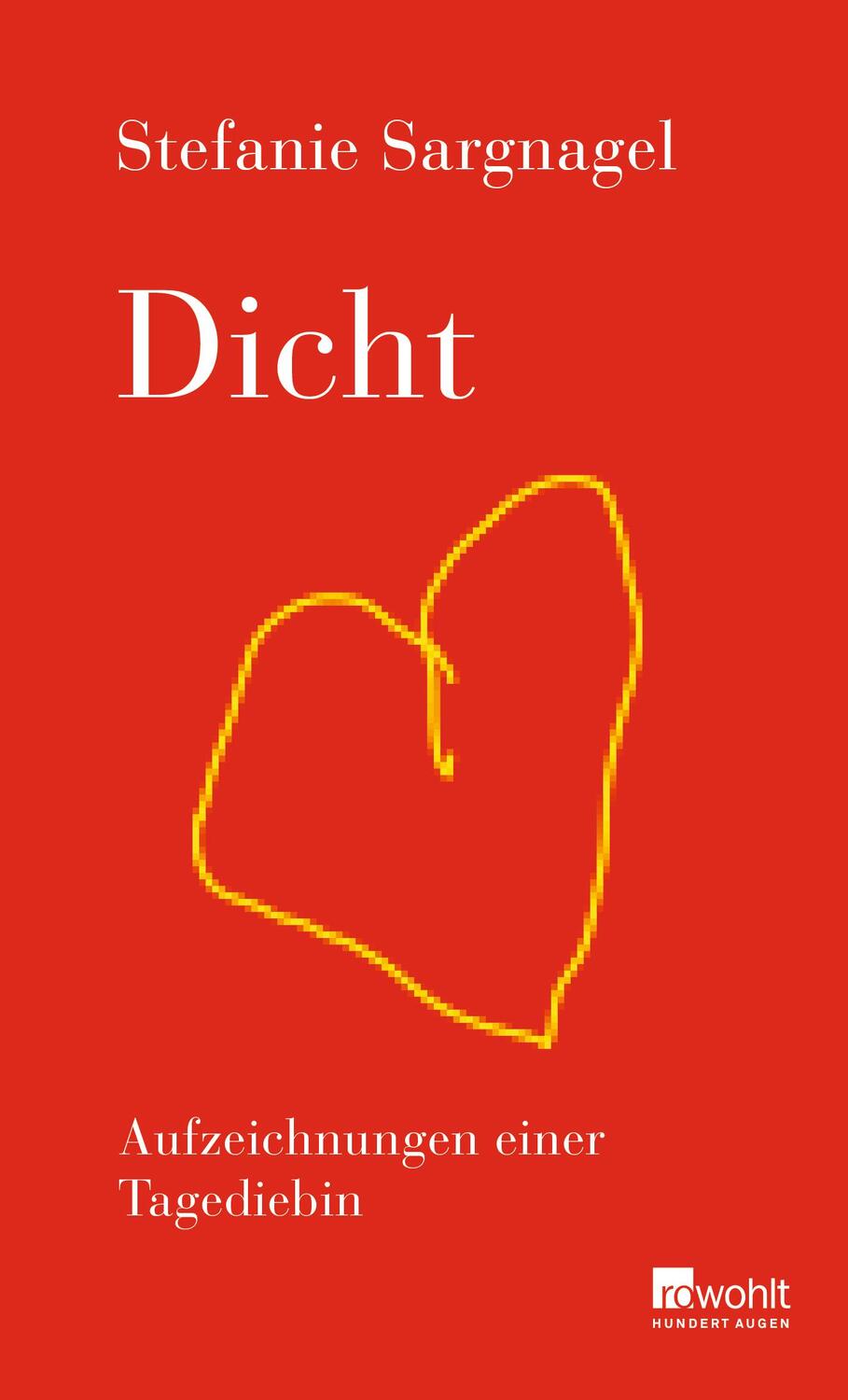 Cover: 9783498062514 | Dicht | Aufzeichnungen einer Tagediebin | Stefanie Sargnagel | Buch