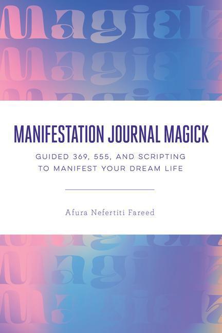 Cover: 9780593435557 | Manifestation Journal Magick: Guided 369, 555, and Scripting to...