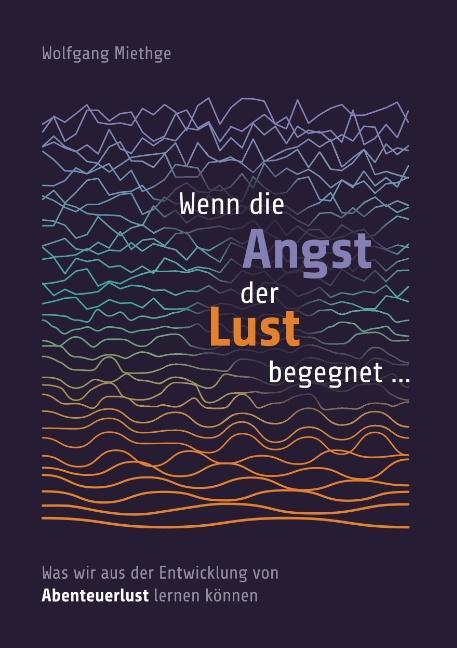Cover: 9783752825466 | Wenn die Angst der Lust begegnet ... | Wolfgang Miethge | Taschenbuch