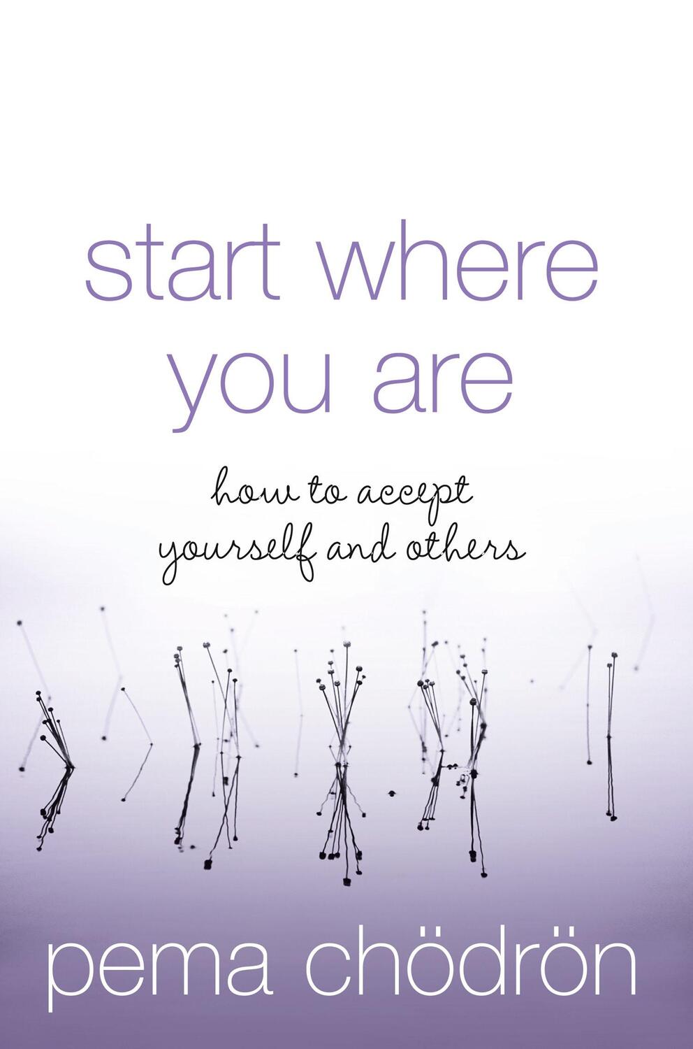 Cover: 9780007190621 | Start Where You Are | How to Accept Yourself and Others | Pema Chodron