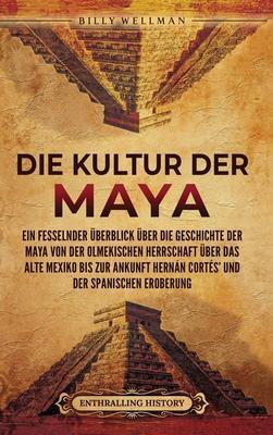 Cover: 9798887652696 | Die Kultur der Maya | Billy Wellman | Buch | Deutsch | 2023