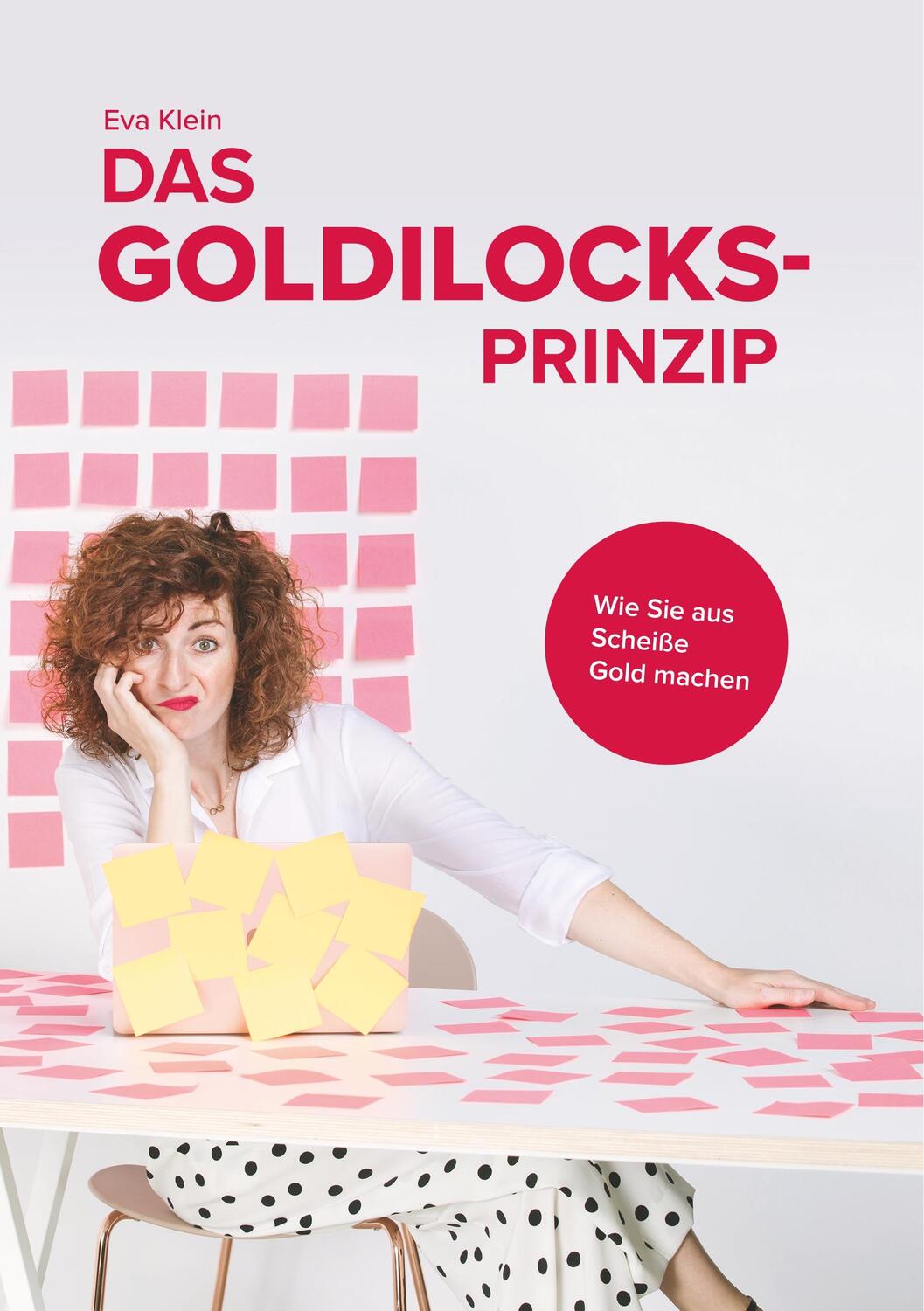 Cover: 9783749480951 | Das Goldilocks-Prinzip | Wie Sie aus Scheiße Gold machen | Eva Klein