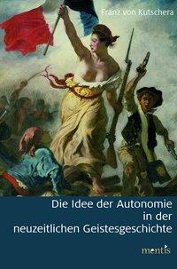 Cover: 9783957430700 | Die Idee der Autonomie in der neuzeitlichen Geistesgeschichte | Buch