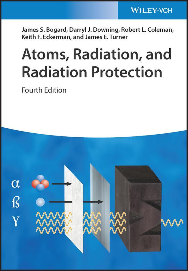 Cover: 9783527413522 | Atoms, Radiation, and Radiation Protection | James S. Bogard (u. a.)