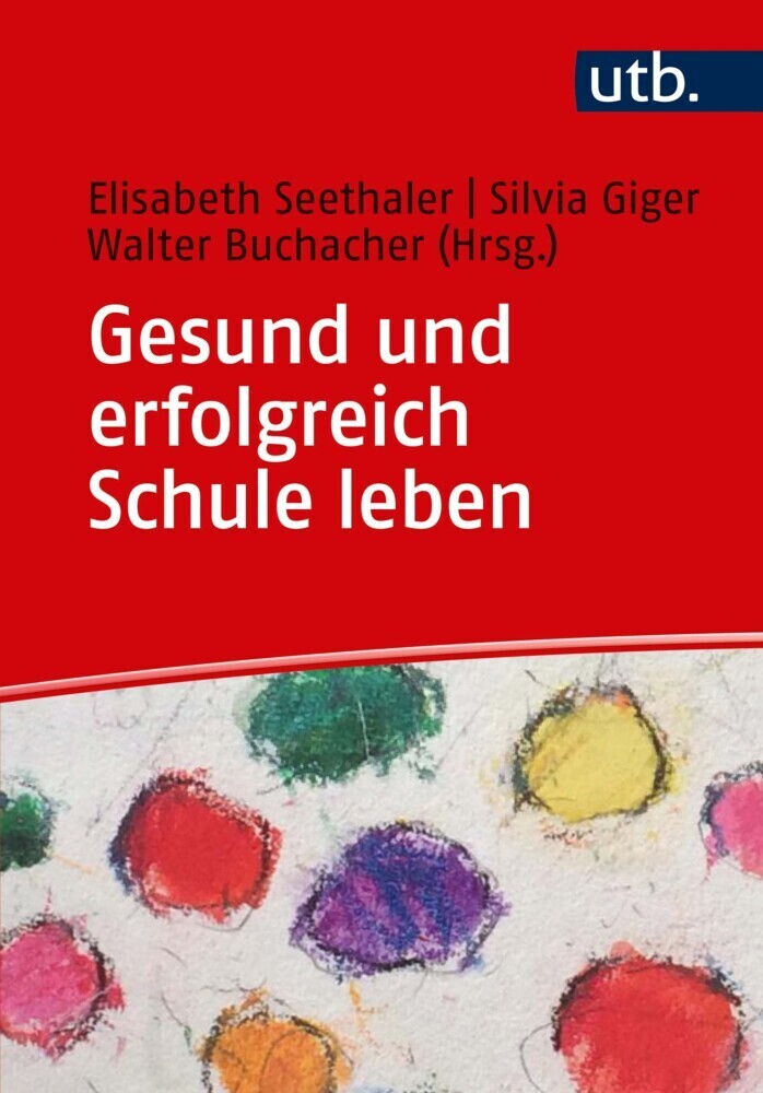 Cover: 9783825252328 | Gesund und erfolgreich Schule leben | Elisabeth Seethaler (u. a.)
