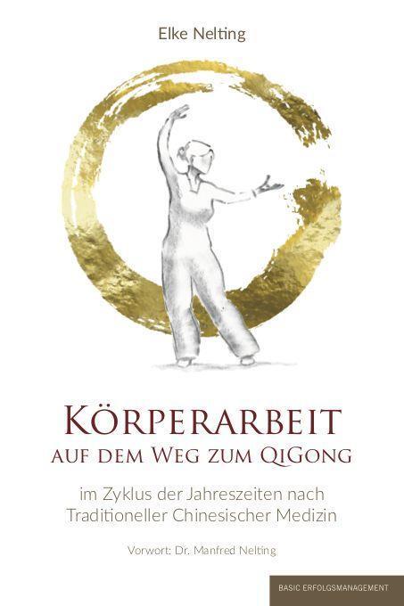 Cover: 9783949217036 | Körperarbeit auf dem Weg zum Qi Gong | Elke Nelting | Buch | Deutsch