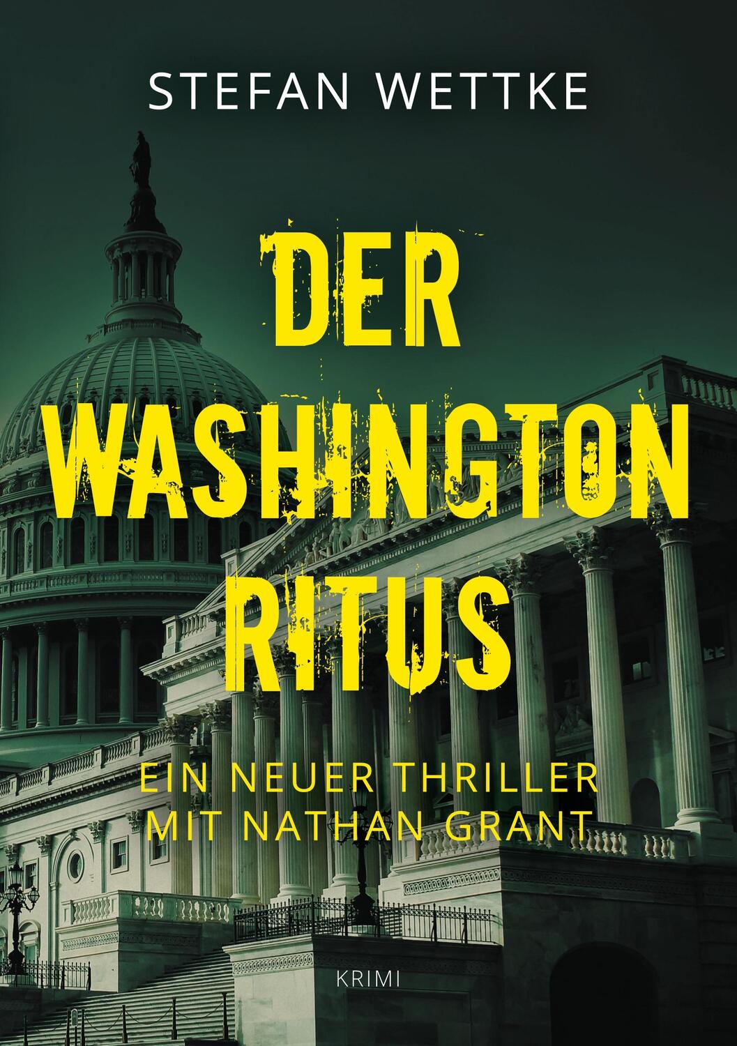 Cover: 9783740781057 | Der Washington-Ritus | Ein neuer Thriller mit Nathan Grant | Wettke