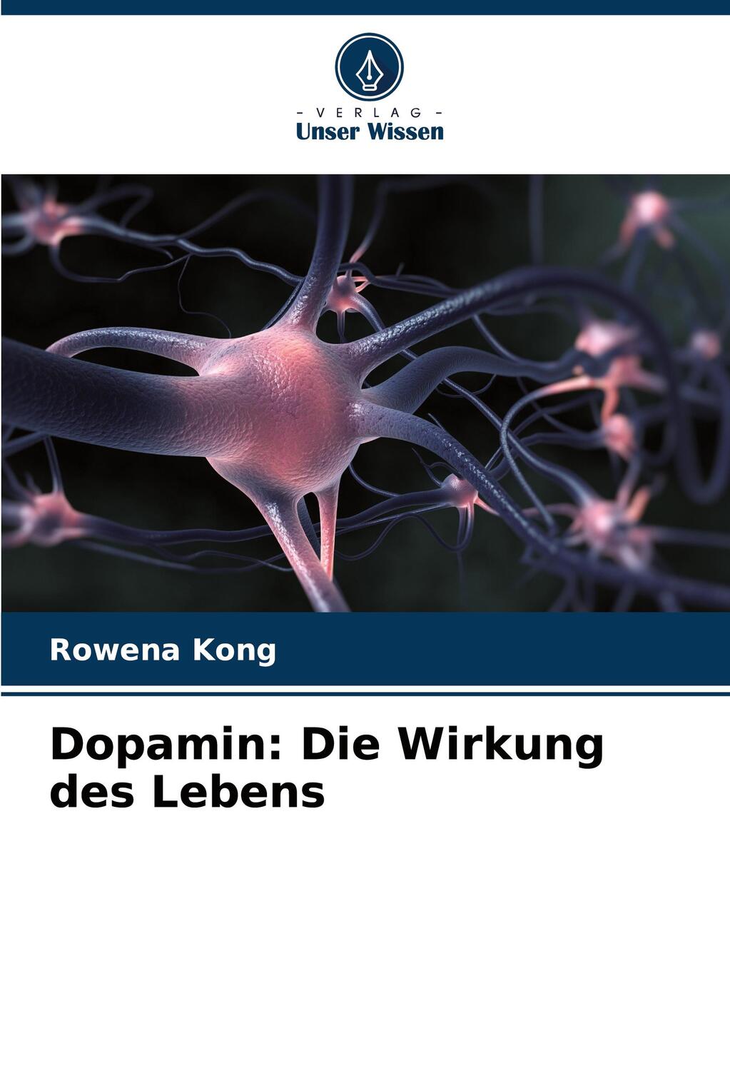 Cover: 9786202702997 | Dopamin: Die Wirkung des Lebens | Rowena Kong | Taschenbuch | Deutsch