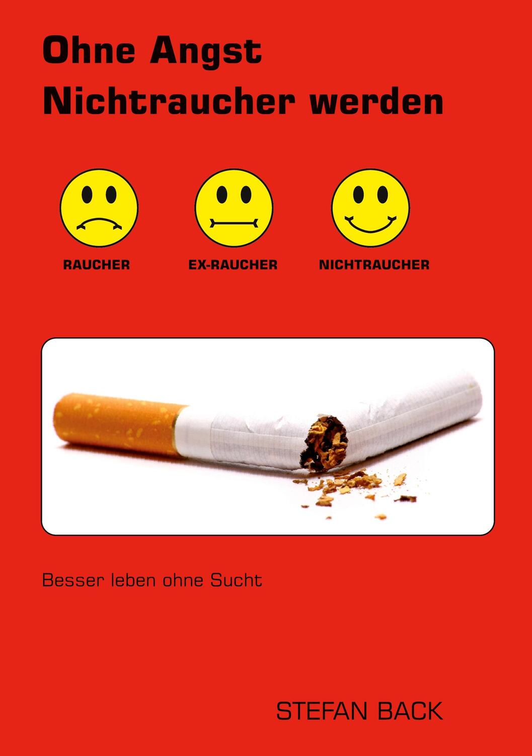 Cover: 9783839190654 | Ohne Angst Nichtraucher werden | Besser leben ohne Sucht | Stefan Back
