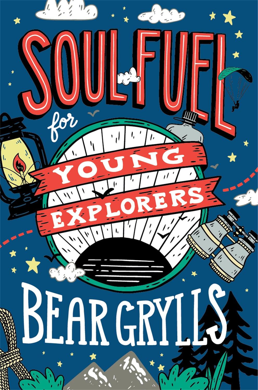Cover: 9781529347746 | Soul Fuel for Young Explorers | Bear Grylls | Buch | Gebunden | 2020