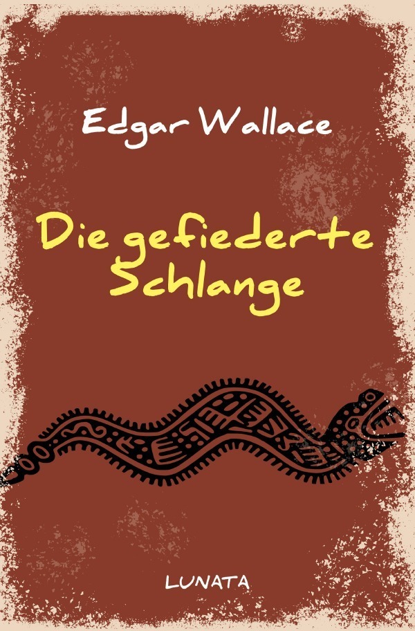 Cover: 9783752946086 | Die gefiederte Schlange | Edgar Wallace | Taschenbuch | epubli