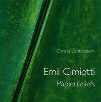 Cover: 9783868286823 | Emil Cimiotti | Papierreliefs | Christa Lichtenstern | Buch | 112 S.
