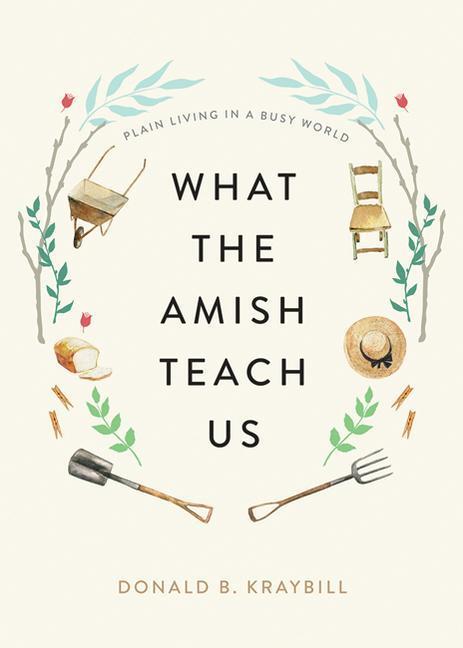 Cover: 9781421442174 | What the Amish Teach Us: Plain Living in a Busy World | Kraybill