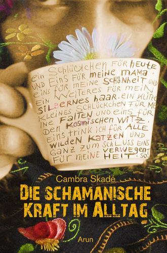 Cover: 9783866631168 | Die schamanische Kraft im Alltag | Cambra Maria Skadé | Buch | Deutsch