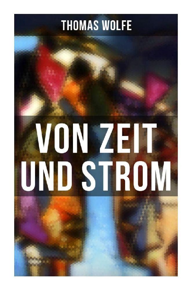 Cover: 9788027262397 | Von Zeit und Strom | Vom Hunger Des Menschen in Seiner Jugend | Wolfe