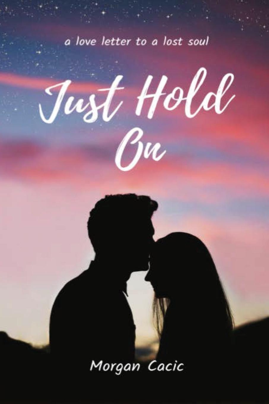 Cover: 9798986105376 | Just Hold On | A love letter to a lost soul | Lee Cacic | Taschenbuch