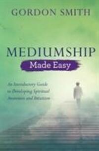 Cover: 9781788172097 | Mediumship Made Easy | Gordon Smith | Taschenbuch | Englisch | 2018