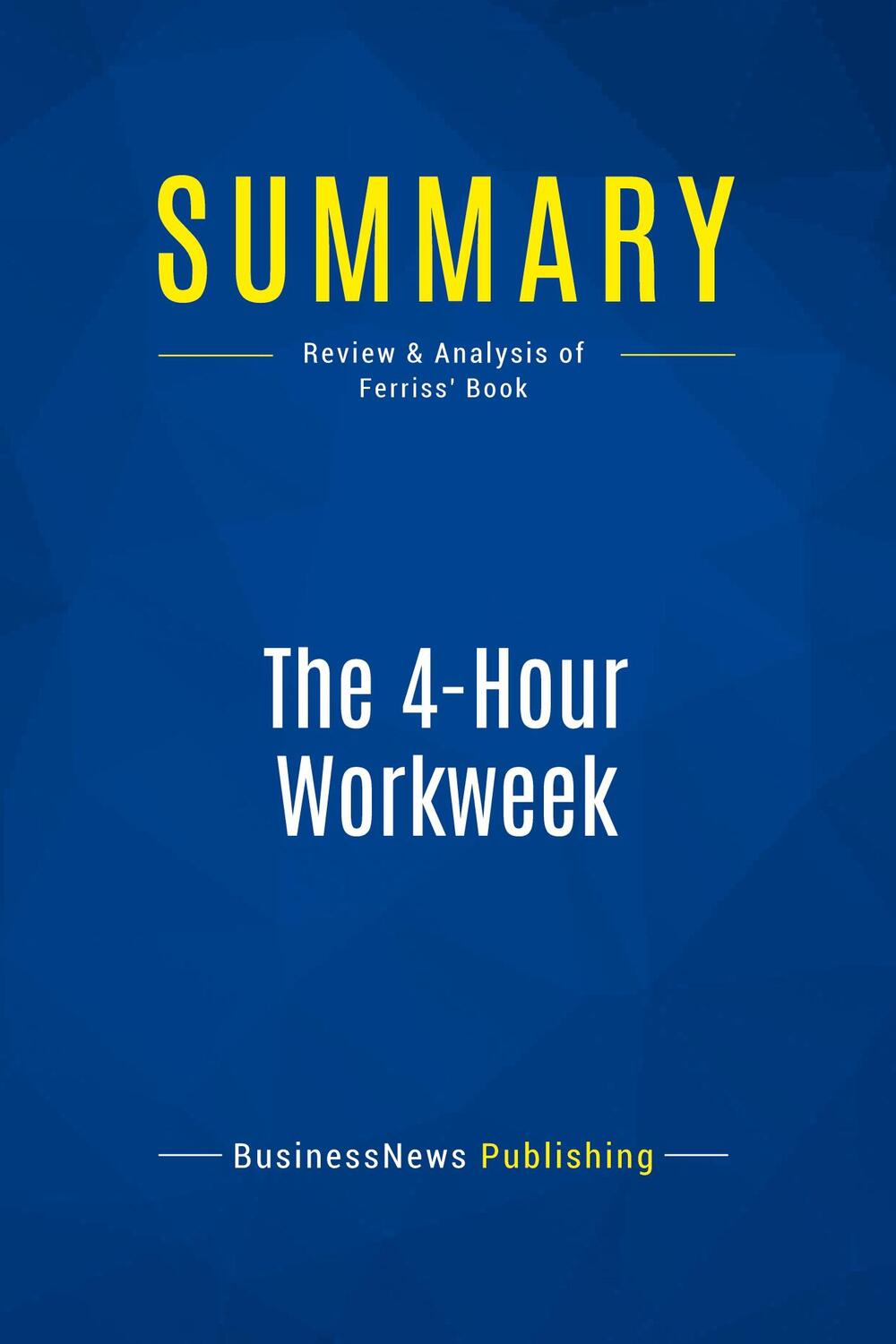 Cover: 9782511044209 | Summary: The 4-Hour Workweek | Review and Analysis of Ferriss' Book