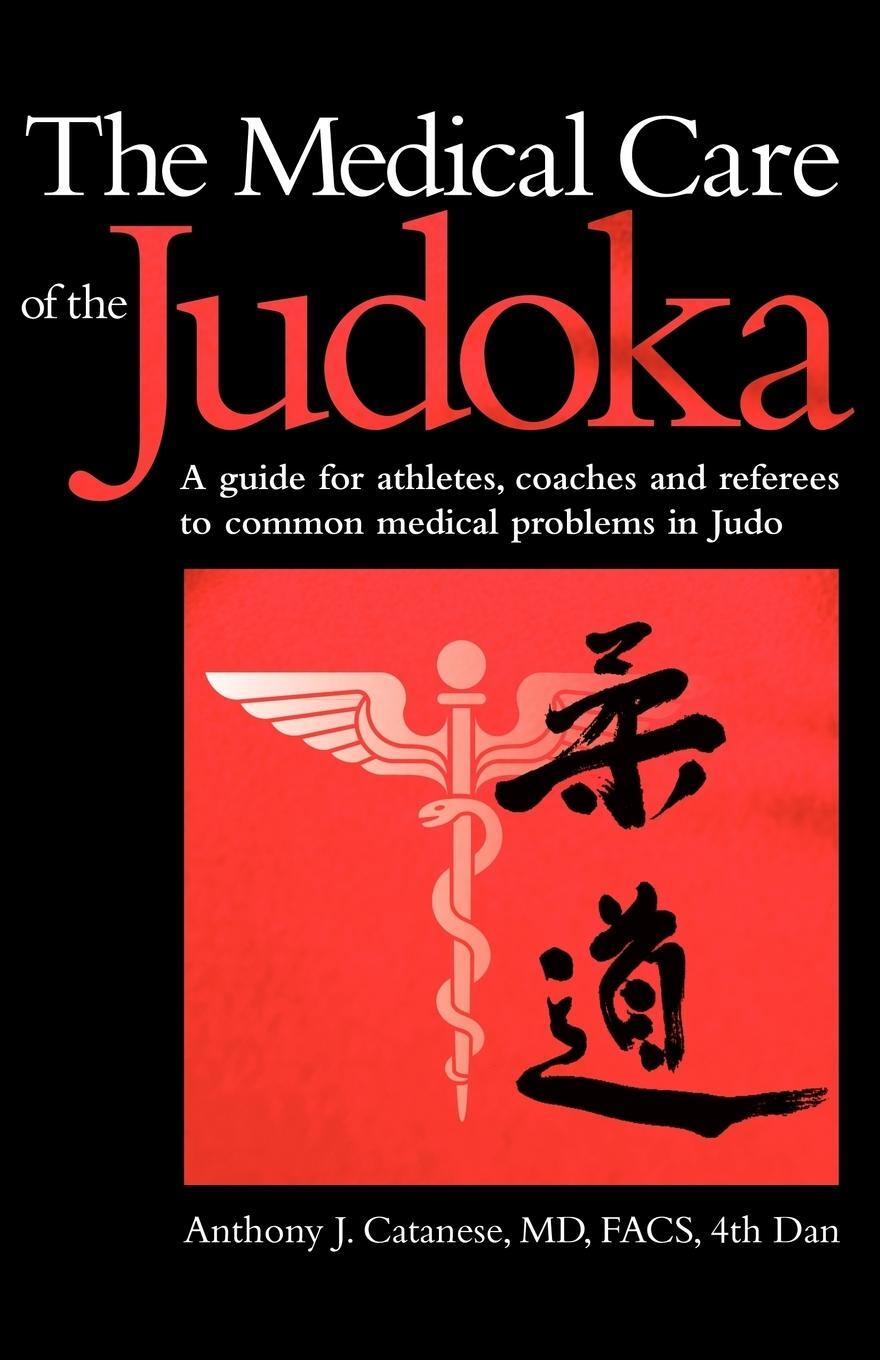 Cover: 9781604947007 | The Medical Care of the Judoka | Anthony J. Catanese | Taschenbuch