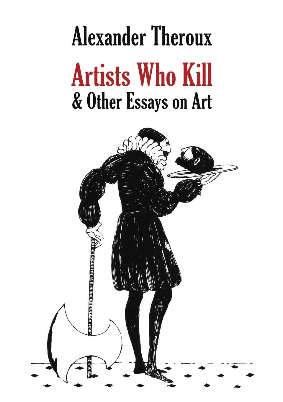 Cover: 9798218173432 | Artists Who Kill &amp; Other Essays on Art | Alexander Theroux | Buch
