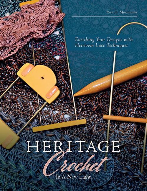 Cover: 9780764353475 | Heritage Crochet in a New Light: Enriching Your Designs with...