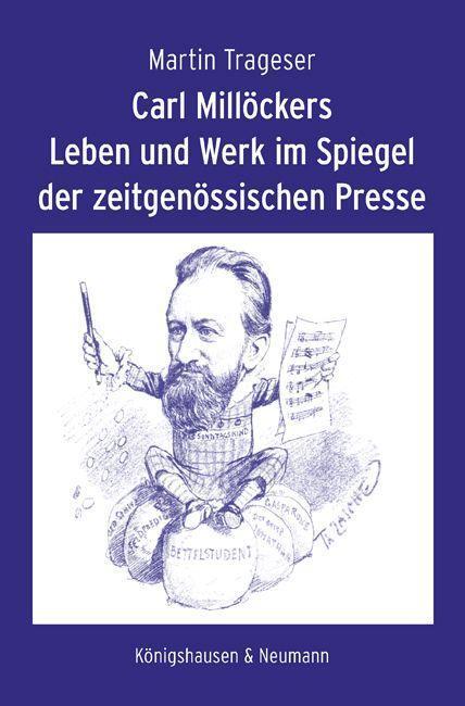 Cover: 9783826087158 | Carl Millöckers Leben und Werk im Spiegel der zeitgenössischen Presse