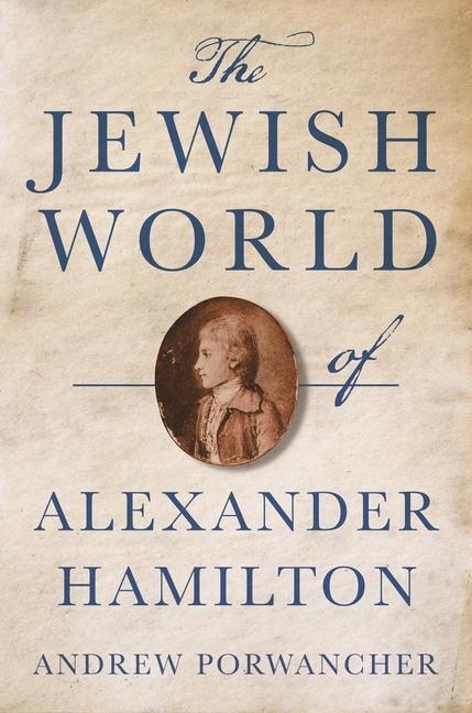 Cover: 9780691211152 | The Jewish World of Alexander Hamilton | Andrew Porwancher | Buch