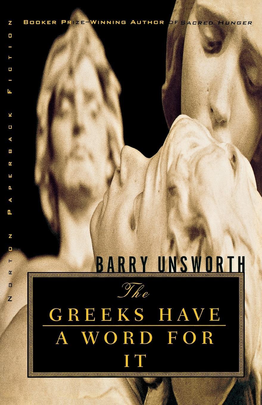 Cover: 9780393321487 | The Greeks Have a Word for It | Barry Unsworth | Taschenbuch | 2002