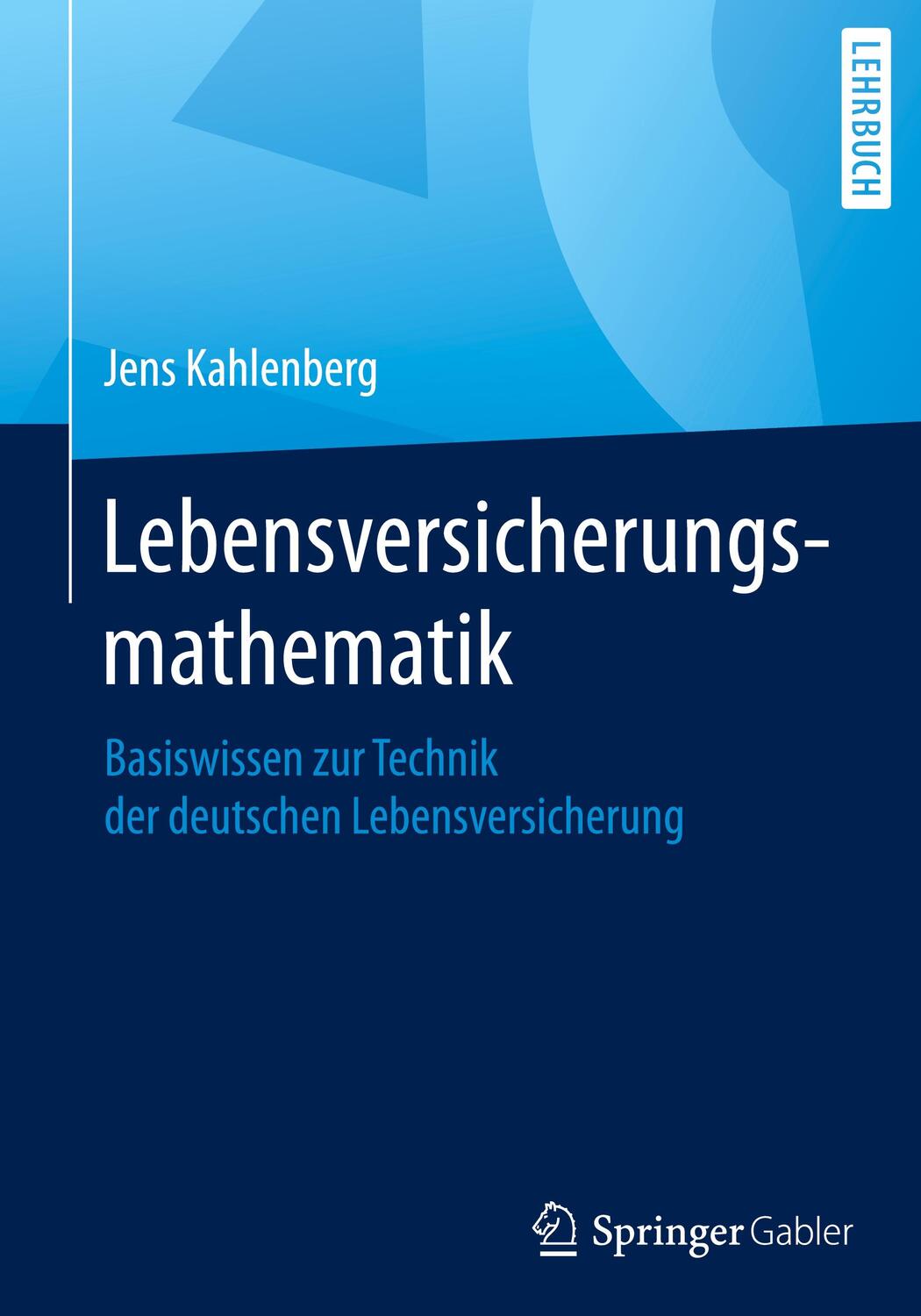 Cover: 9783658146573 | Lebensversicherungsmathematik | Jens Kahlenberg | Buch | Deutsch