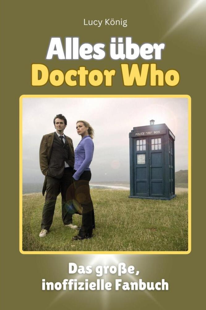 Cover: 9783759100542 | Alles über Doctor Who - Komplett in Farbe | Lucy König | Taschenbuch