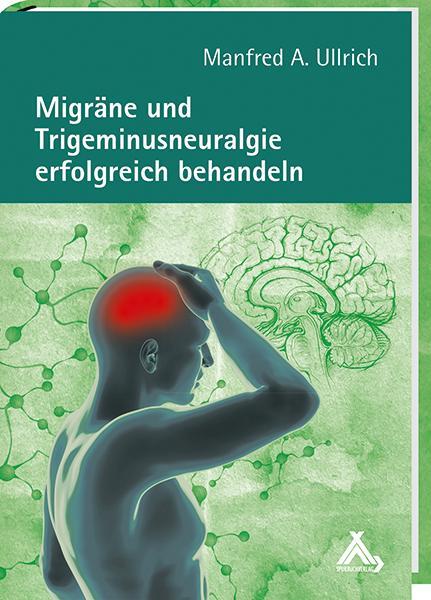Cover: 9783887784256 | Migräne und Trigeminusneuralgie erfolgreich behandeln | Ullrich | Buch