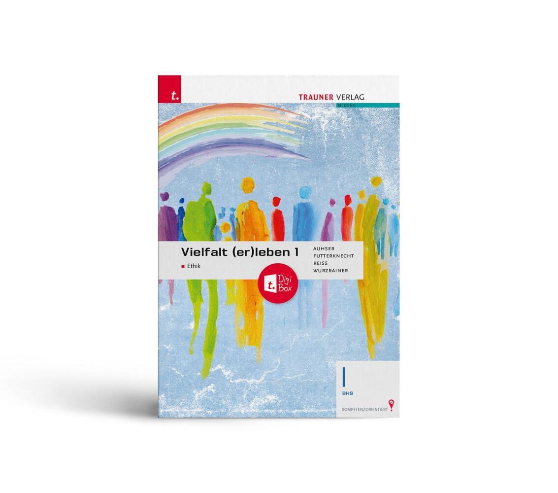 Cover: 9783991137399 | Vielfalt (er)leben - Ethik 1 BHS + TRAUNER-DigiBox | Auhser (u. a.)