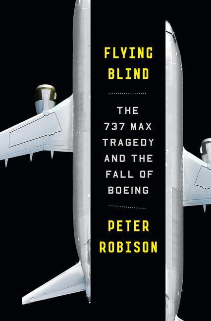 Cover: 9780385546492 | Flying Blind | The 737 MAX Tragedy and the Fall of Boeing | Robison