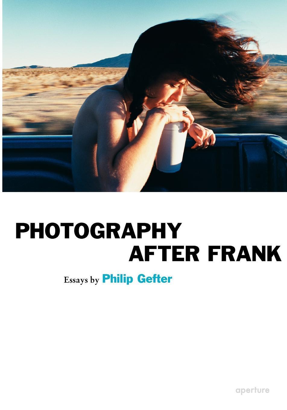 Cover: 9781597110952 | Photography After Frank | Philip Gefter | Taschenbuch | Aperture Ideas