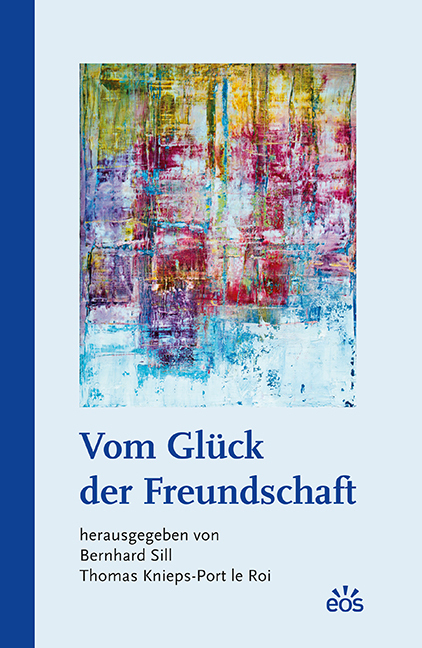 Cover: 9783830679998 | Vom Glück der Freundschaft | Bernhard Sill (u. a.) | Buch | 608 S.