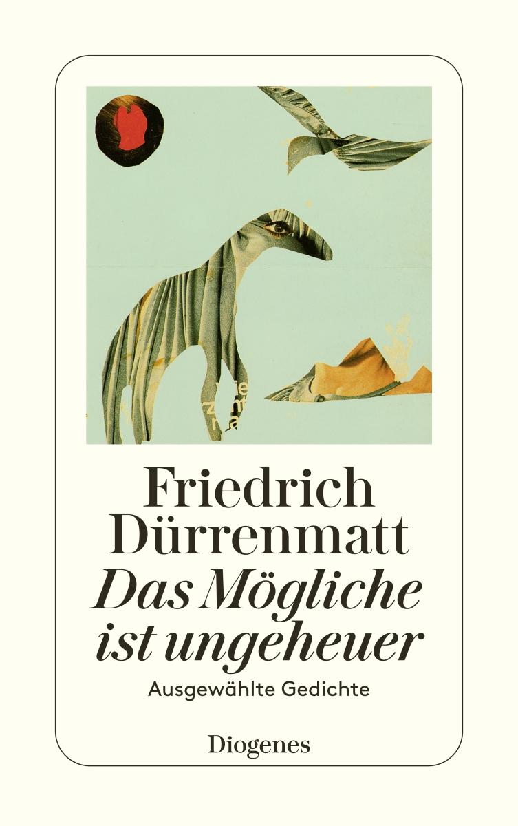 Cover: 9783257246087 | Das Mögliche ist ungeheuer | Ausgewählte Gedichte | Dürrenmatt | Buch