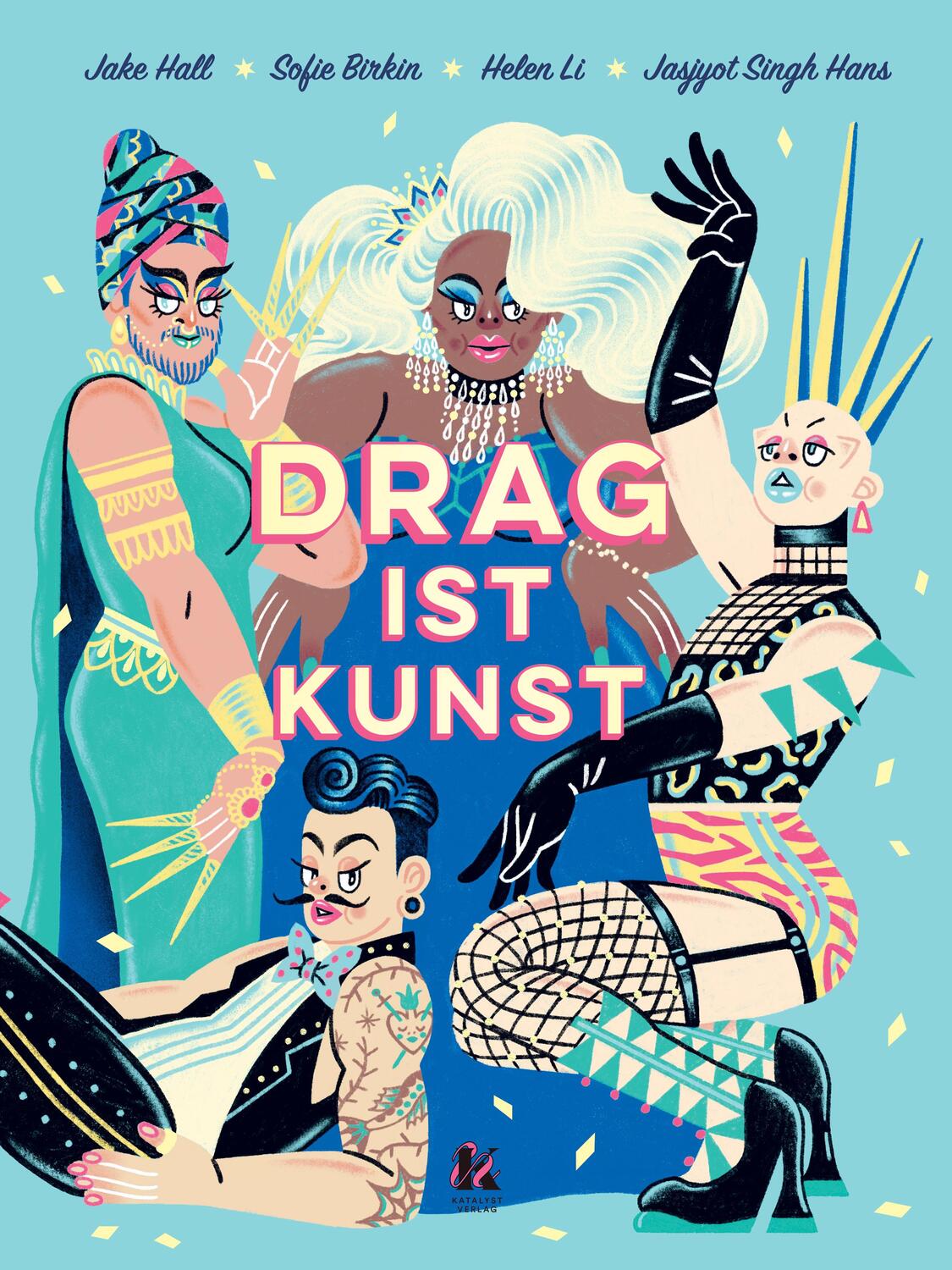 Cover: 9783949315251 | Drag ist Kunst | Jake Hall | Buch | Katalyst Verlag | 140 S. | Deutsch