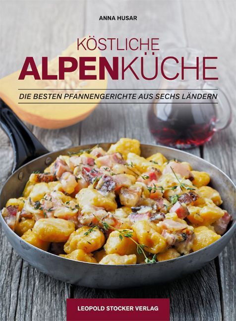 Cover: 9783702016074 | Köstliche Alpenküche | Die besten Pfannengerichte aus sechs Ländern
