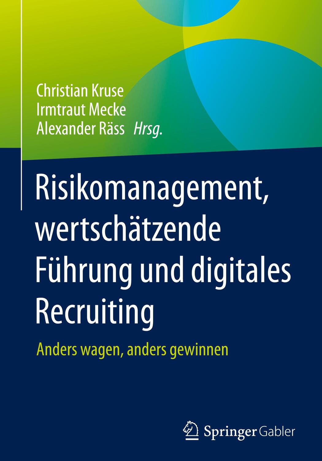 Cover: 9783658423551 | Risikomanagement, wertschätzende Führung und digitales Recruiting
