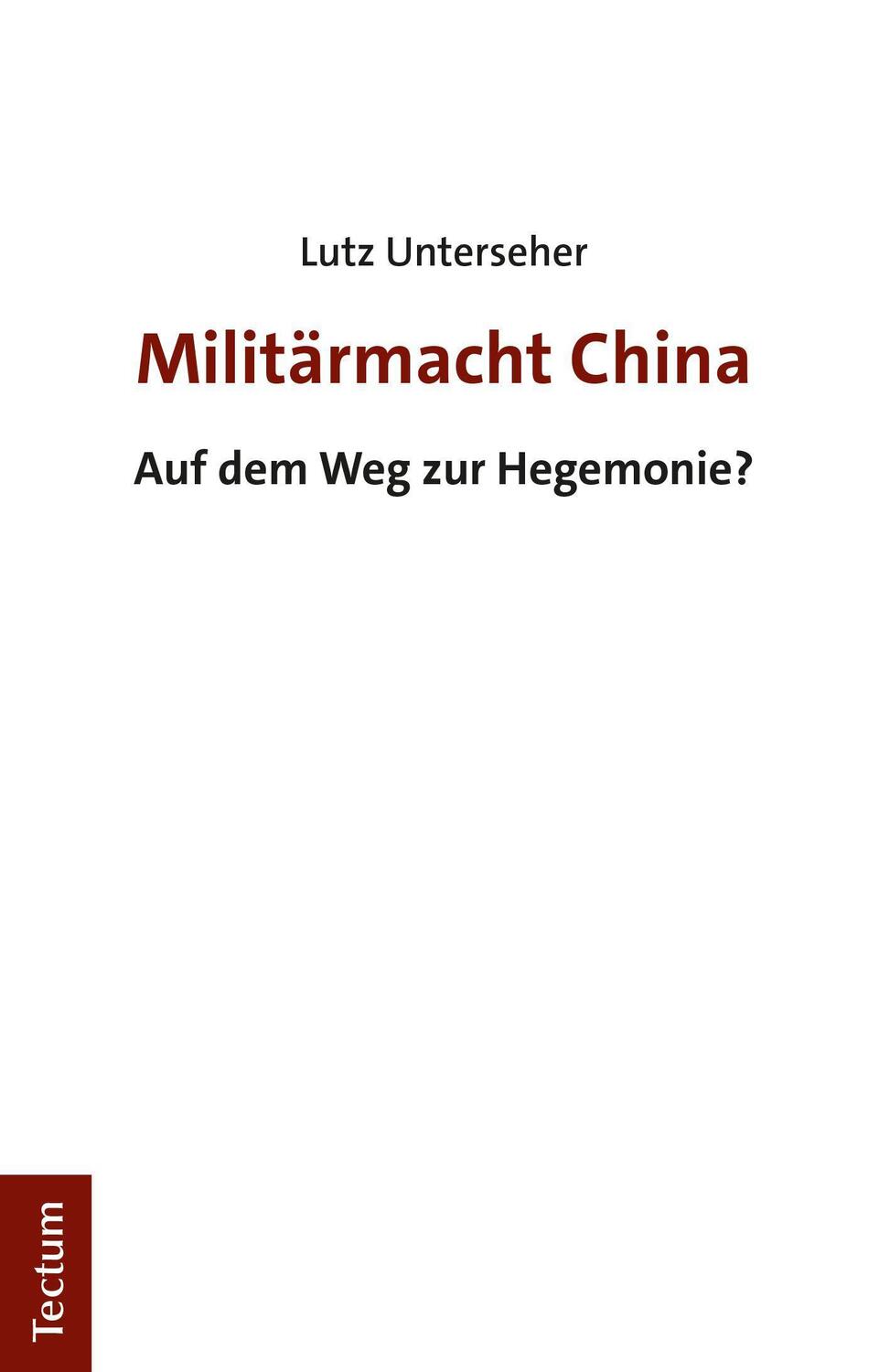 Cover: 9783828845503 | Militärmacht China | Auf dem Weg zur Hegemonie? | Lutz Unterseher